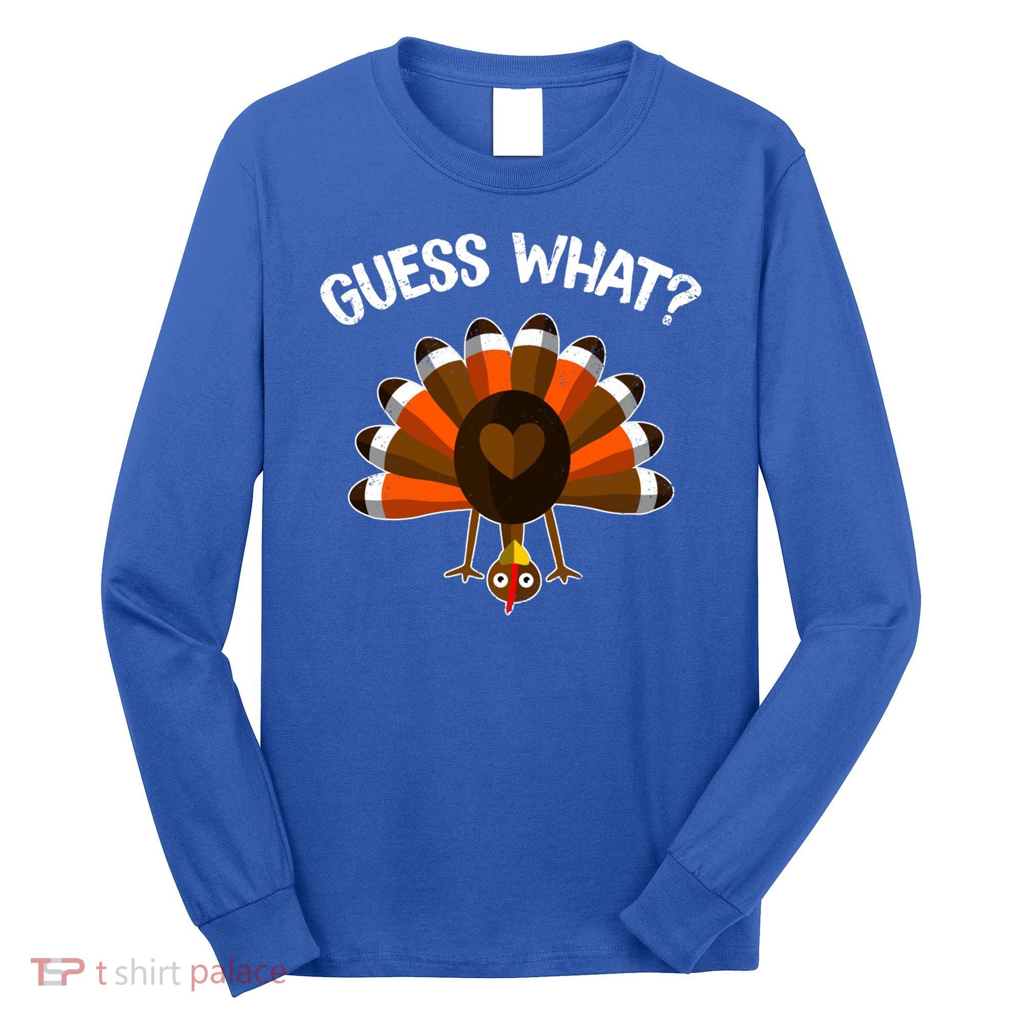 Guess What Turkey Butt Funny Thanksgiving Joke Gift Long Sleeve Shirt