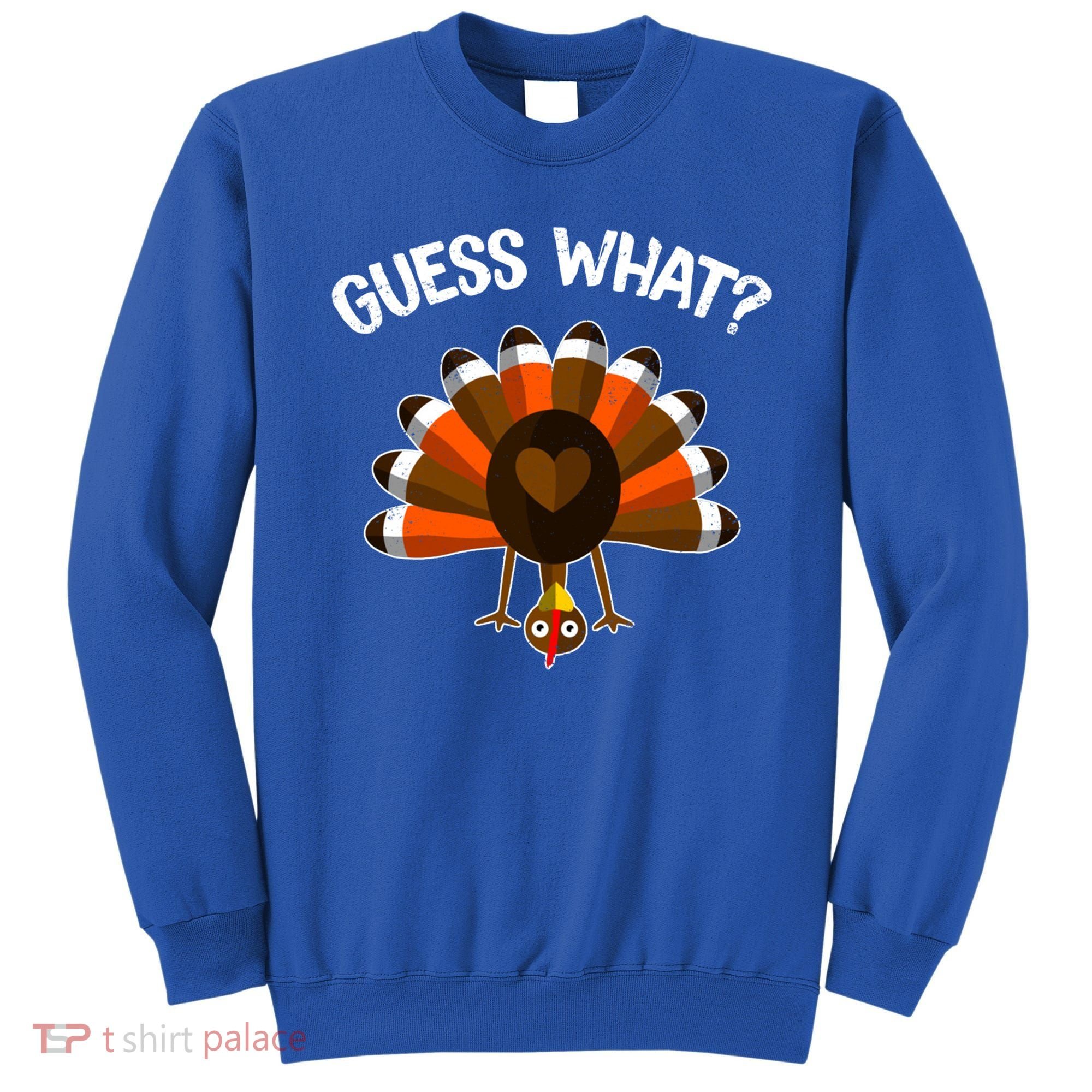 Guess What Turkey Butt Funny Thanksgiving Joke Gift Sweatshirt
