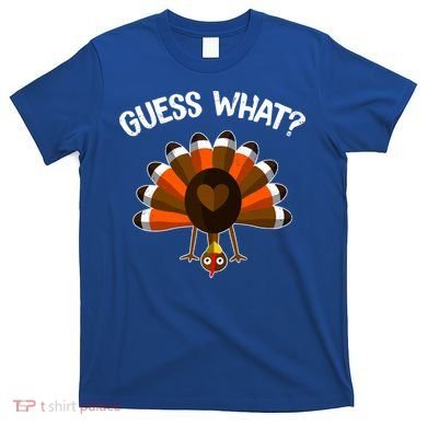 Guess What Turkey Butt Funny Thanksgiving Joke Gift T-Shirt