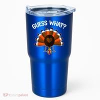Guess What Turkey Butt Funny Thanksgiving Joke Gift Tumbler thumb 0
