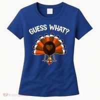 Guess What Turkey Butt Funny Thanksgiving Joke Gift Women's T-Shirt thumb 0