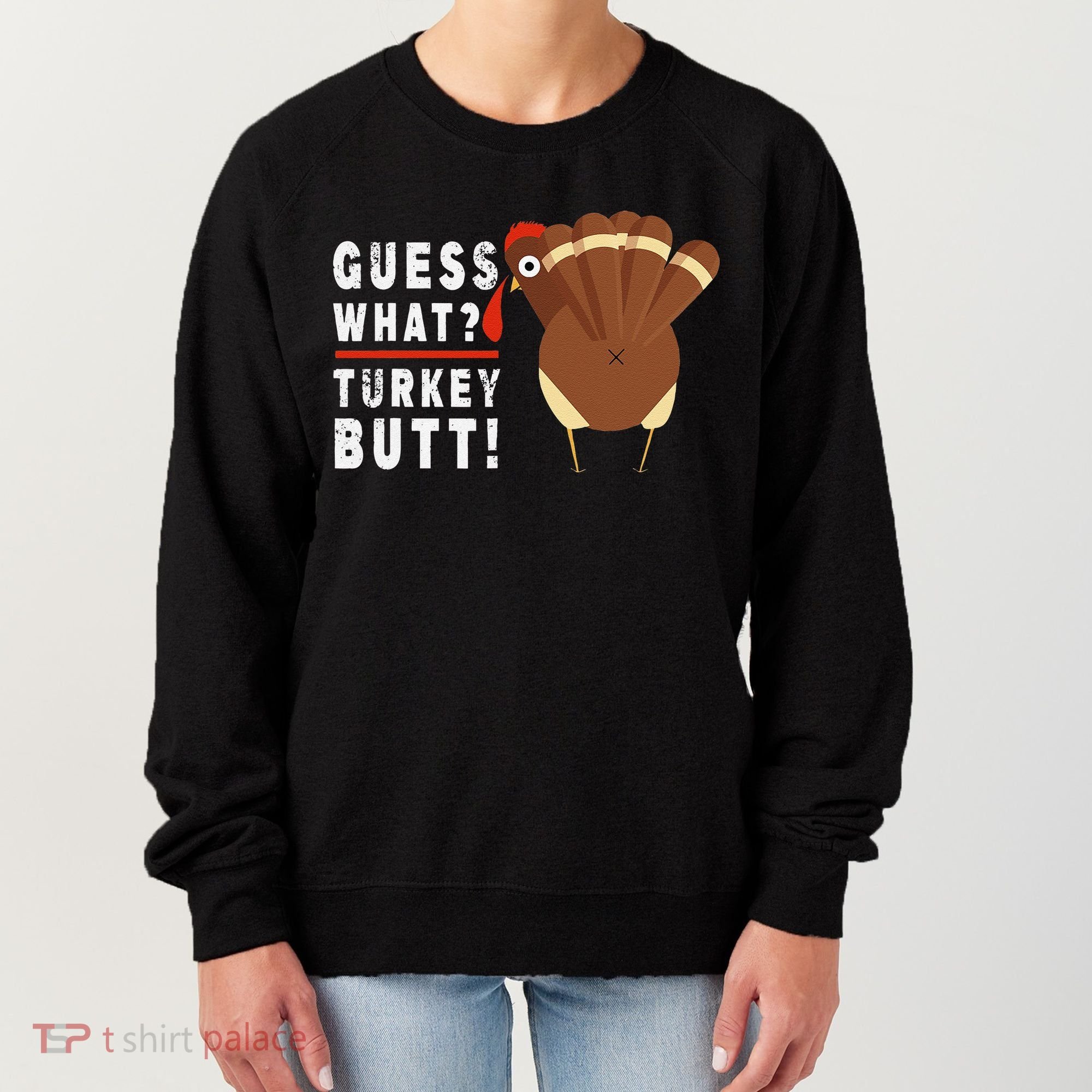 Guess What Turkey Pilgrim Funny Thanksgiving Women's Sweatshirt