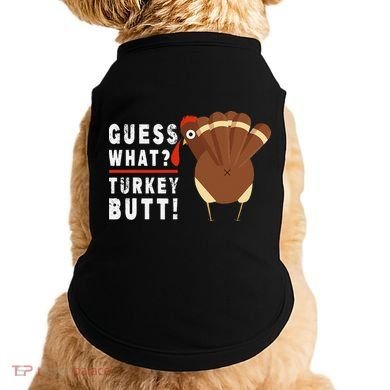 Guess What Turkey Pilgrim Funny Thanksgiving Doggie Tank