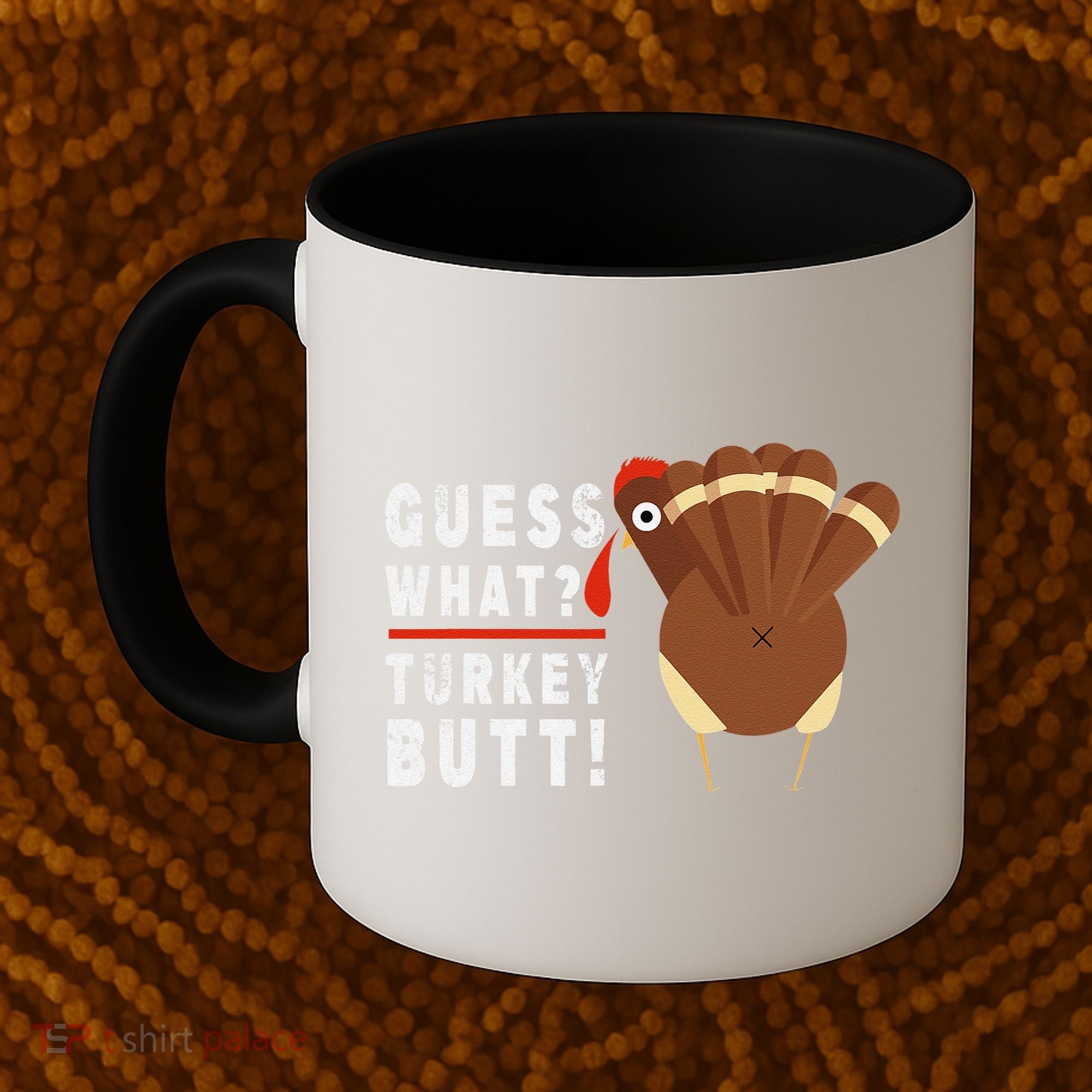 Guess What Turkey Pilgrim Funny Thanksgiving Coffee Mug