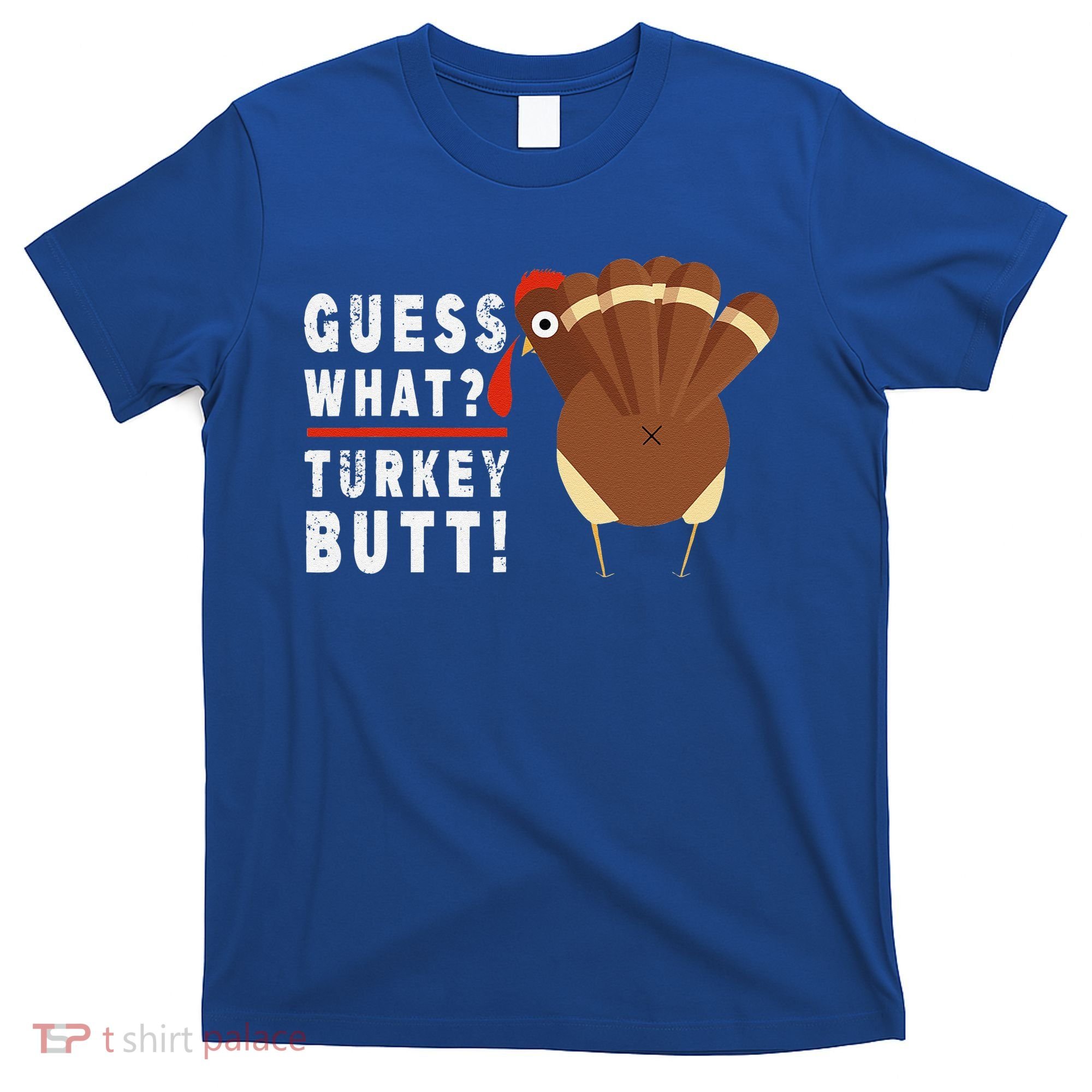 Guess What Turkey Pilgrim Funny Thanksgiving T-Shirt