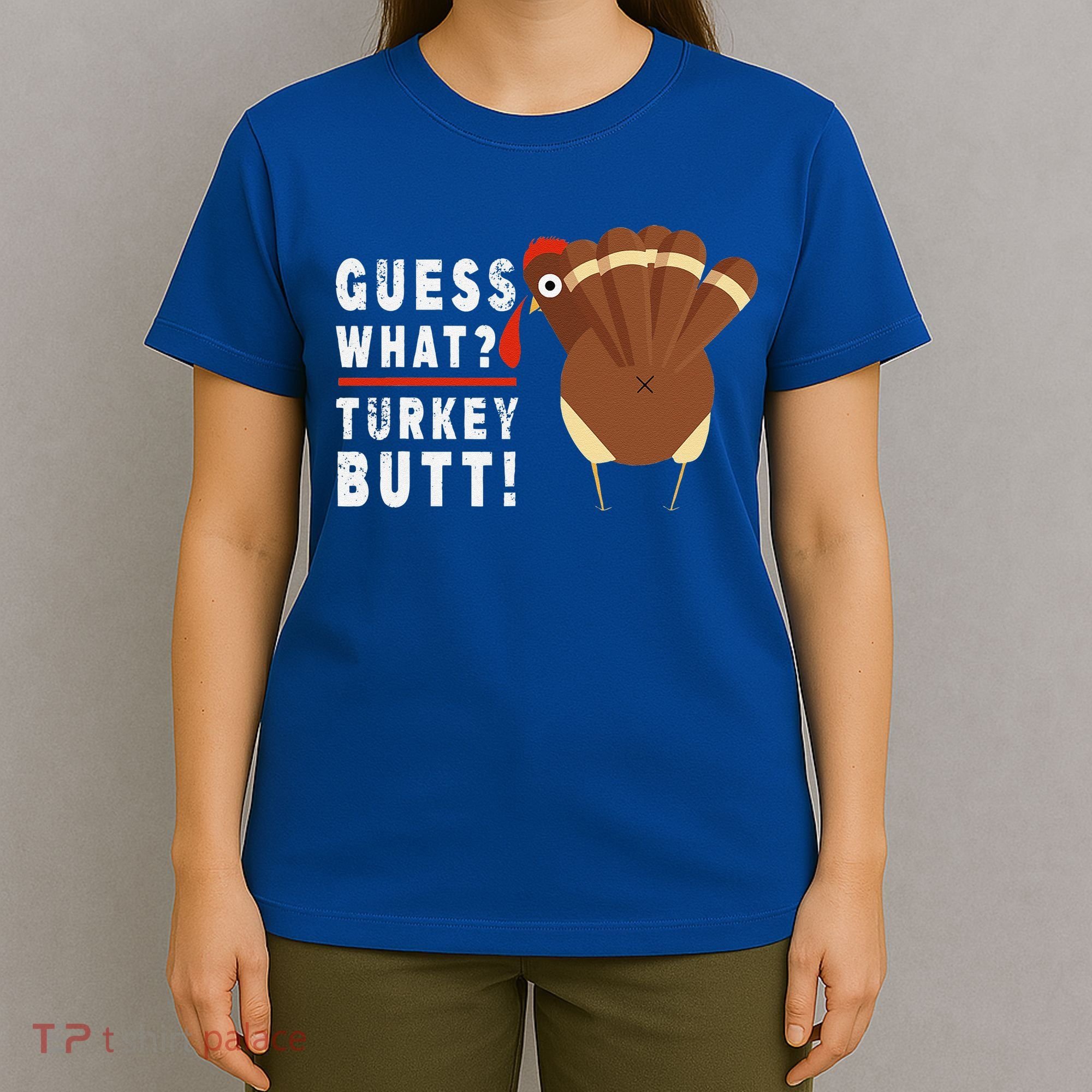 Guess What Turkey Pilgrim Funny Thanksgiving T-Shirt