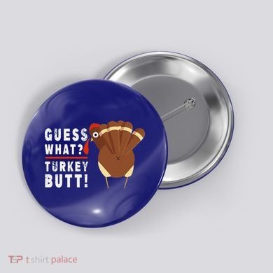 Guess What Turkey Pilgrim Funny Thanksgiving Button