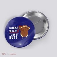 Guess What Turkey Pilgrim Funny Thanksgiving Button thumb 0
