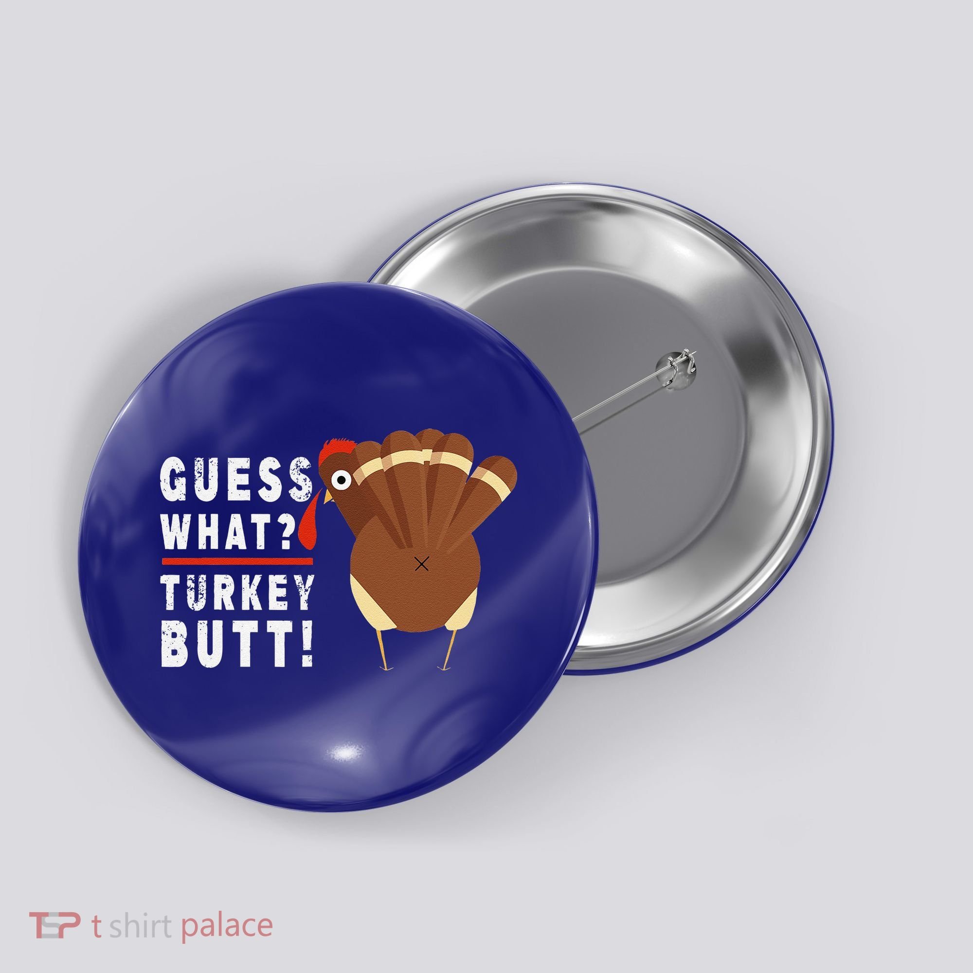 Guess What Turkey Pilgrim Funny Thanksgiving Button