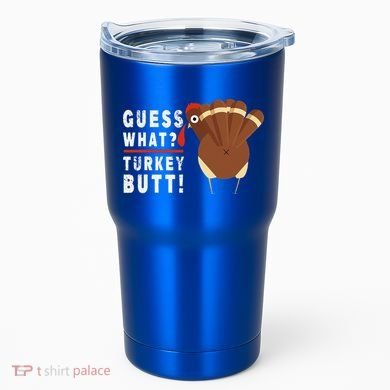 Guess What Turkey Pilgrim Funny Thanksgiving Tumbler