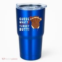Guess What Turkey Pilgrim Funny Thanksgiving Tumbler thumb 0