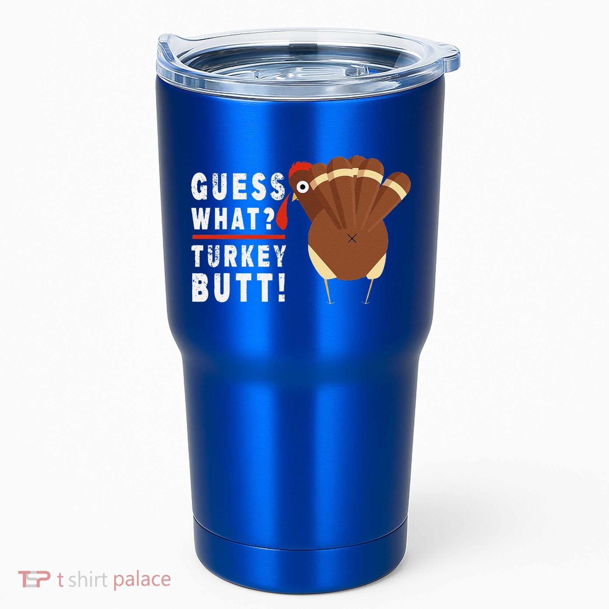Guess What Turkey Pilgrim Funny Thanksgiving Tumbler