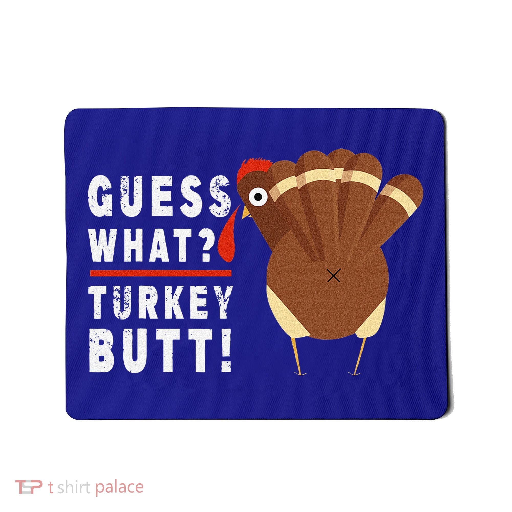 Guess What Turkey Pilgrim Funny Thanksgiving Mousepad