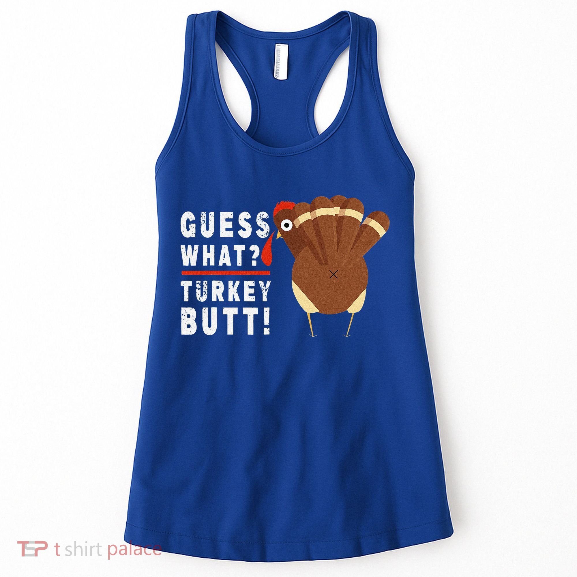 Guess What Turkey Pilgrim Funny Thanksgiving Women's Tank Top