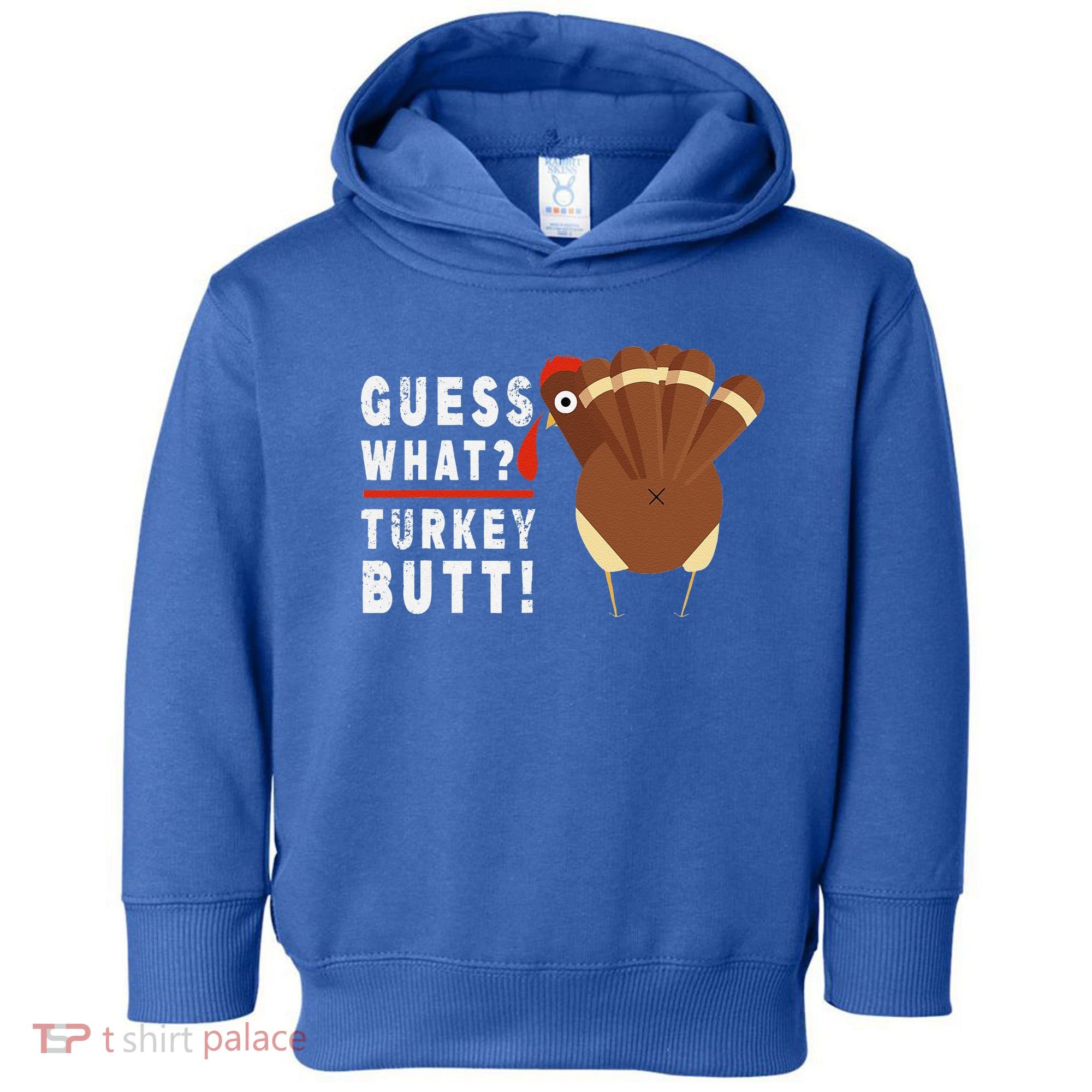 Guess What Turkey Pilgrim Funny Thanksgiving Toddler Hoodie