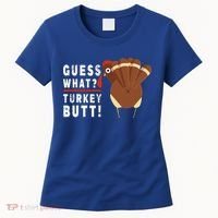 Guess What Turkey Pilgrim Funny Thanksgiving Women's T-Shirt thumb 0