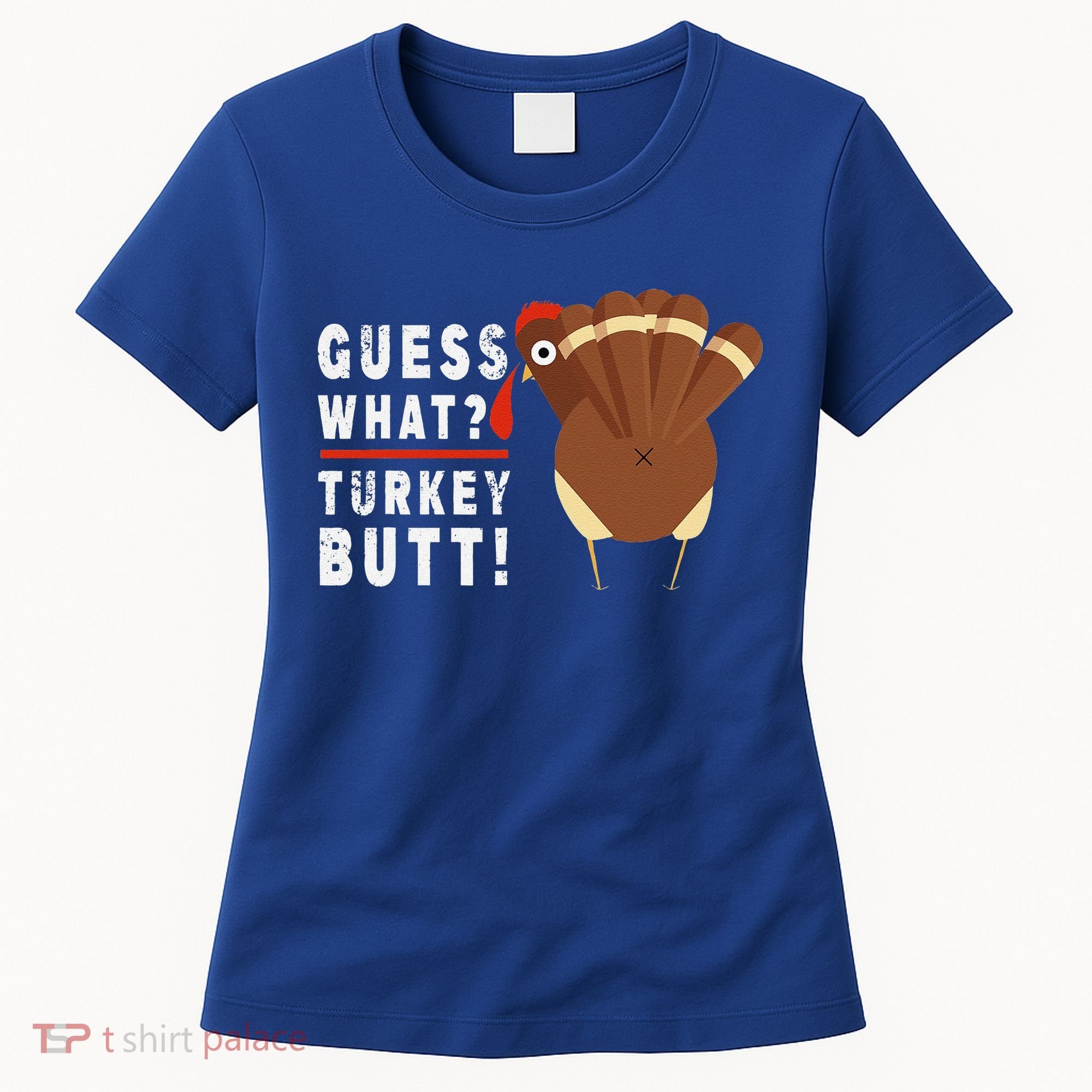 Guess What Turkey Pilgrim Funny Thanksgiving Women's T-Shirt