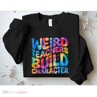 Groovy Weird Teachers Build Character Funny Teacher Tie Dye Sweatshirt thumb 2