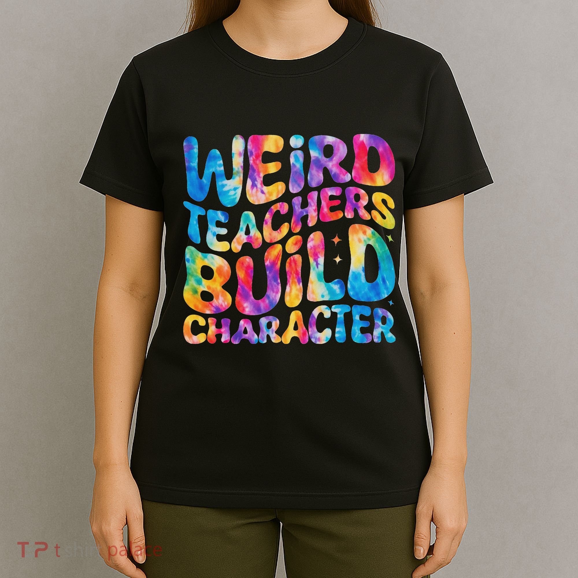 Groovy Weird Teachers Build Character Funny Teacher Tie Dye T-Shirt