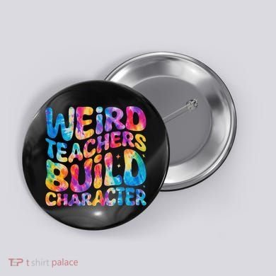 Groovy Weird Teachers Build Character Funny Teacher Tie Dye Button