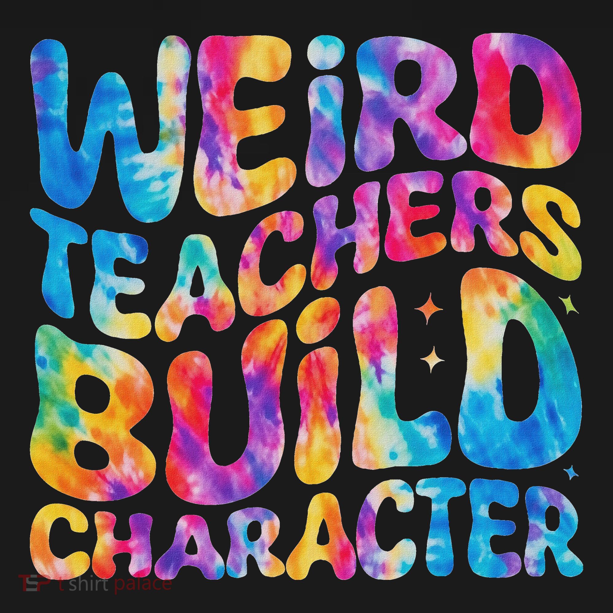 Groovy Weird Teachers Build Character Funny Teacher Tie Dye Polo