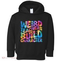 Groovy Weird Teachers Build Character Funny Teacher Tie Dye Toddler Hoodie thumb 0
