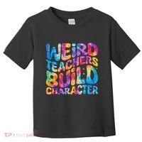 Groovy Weird Teachers Build Character Funny Teacher Tie Dye Toddler T-Shirt thumb 0