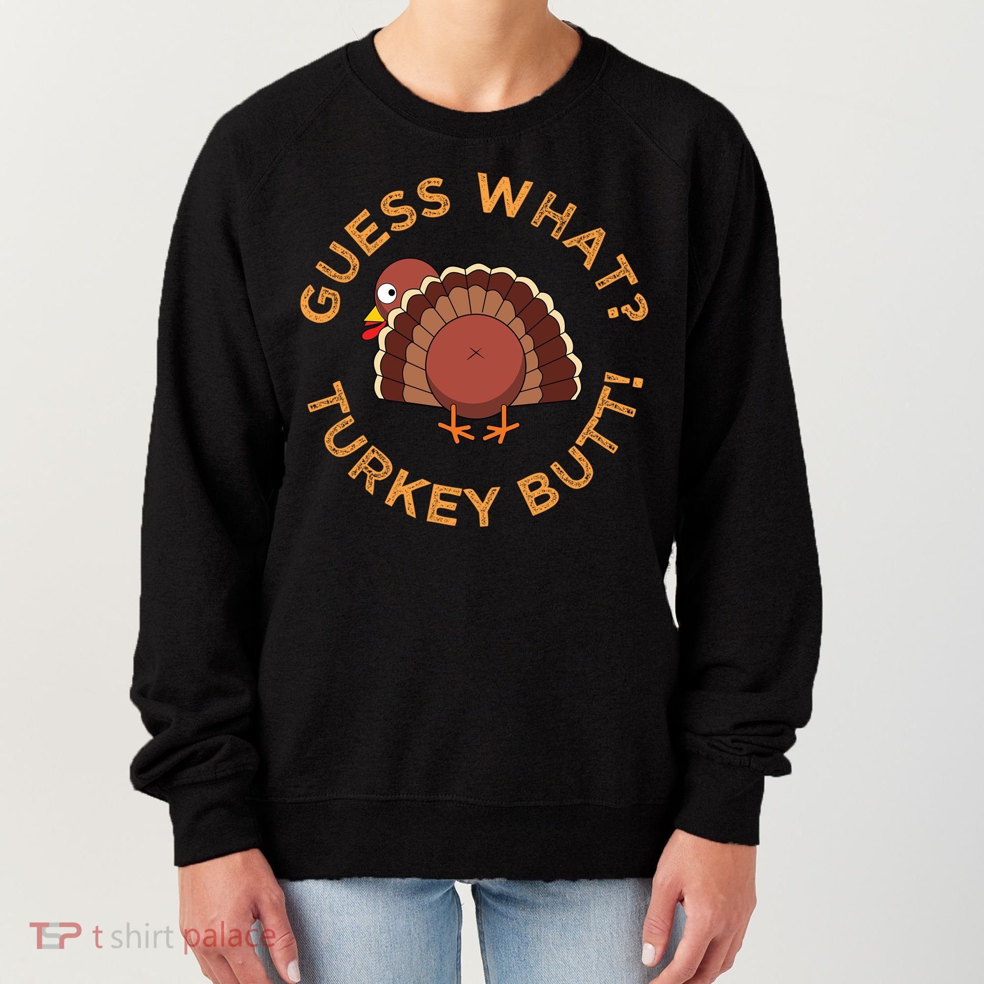 Guess What? Turkey Butt Funny Thanksgiving Family Dinner Cute Gift Women's Sweatshirt