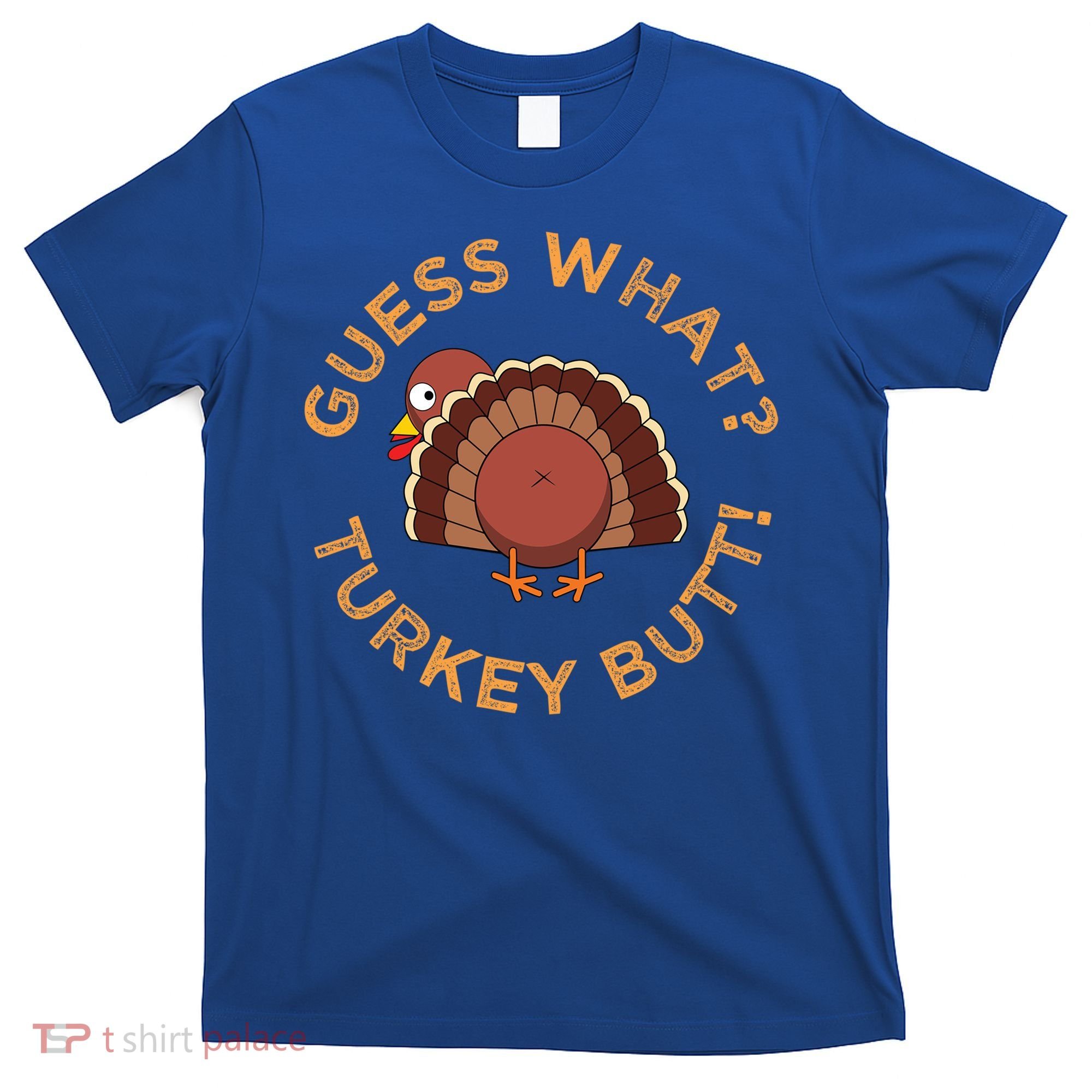 Guess What? Turkey Butt Funny Thanksgiving Family Dinner Cute Gift T-Shirt