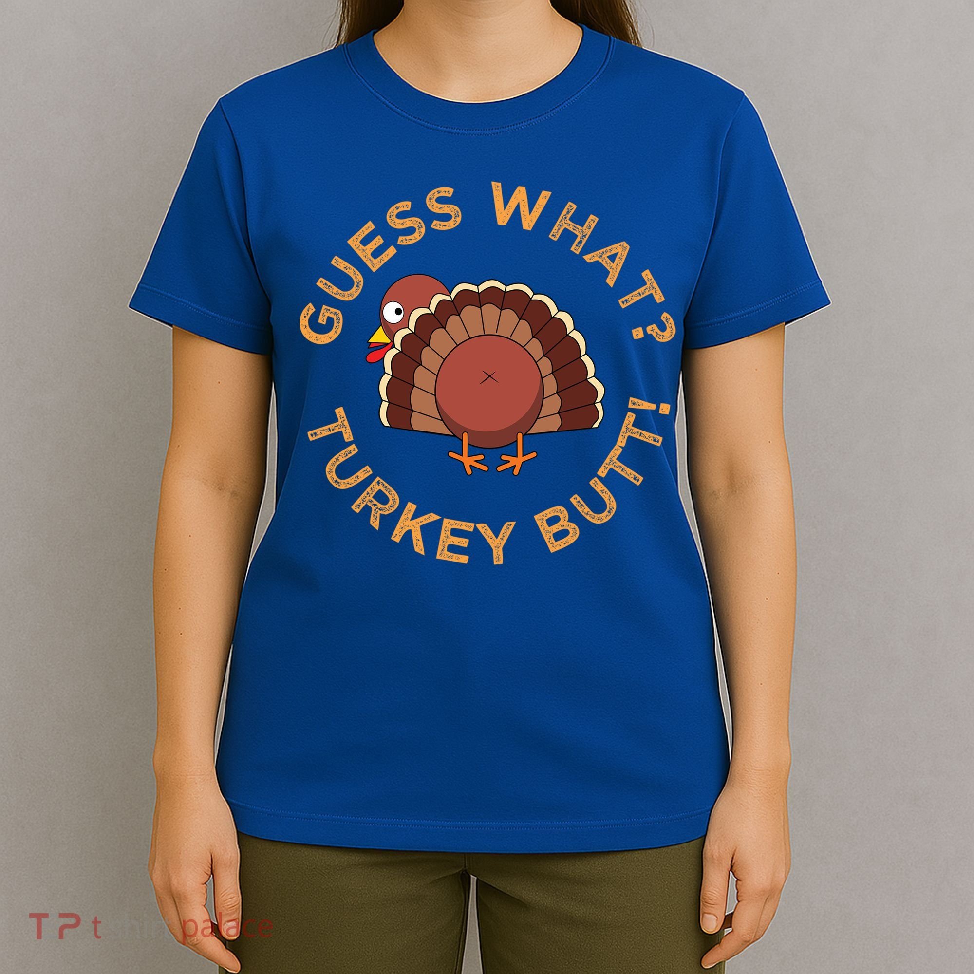 Guess What? Turkey Butt Funny Thanksgiving Family Dinner Cute Gift T-Shirt