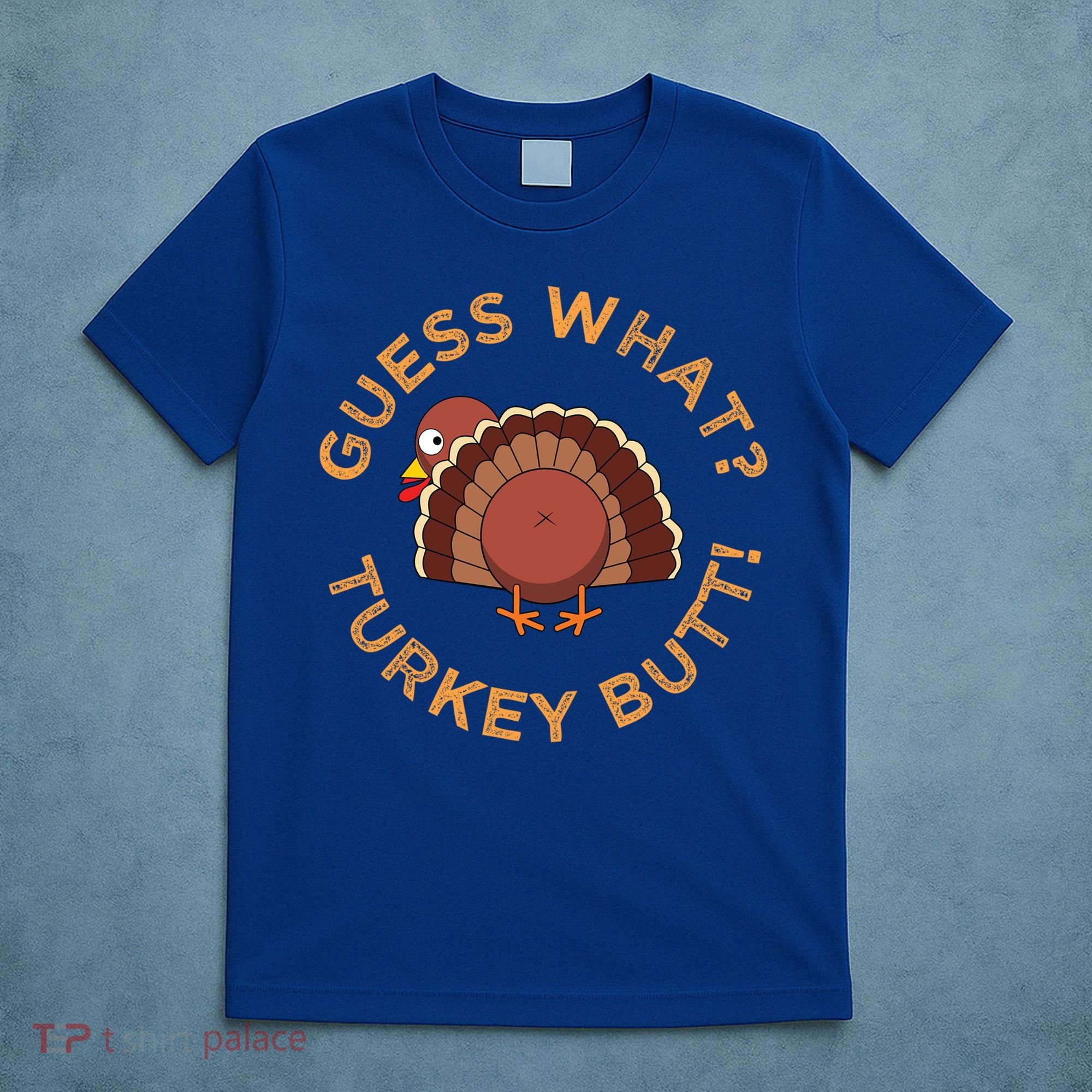 Guess What? Turkey Butt Funny Thanksgiving Family Dinner Cute Gift T-Shirt