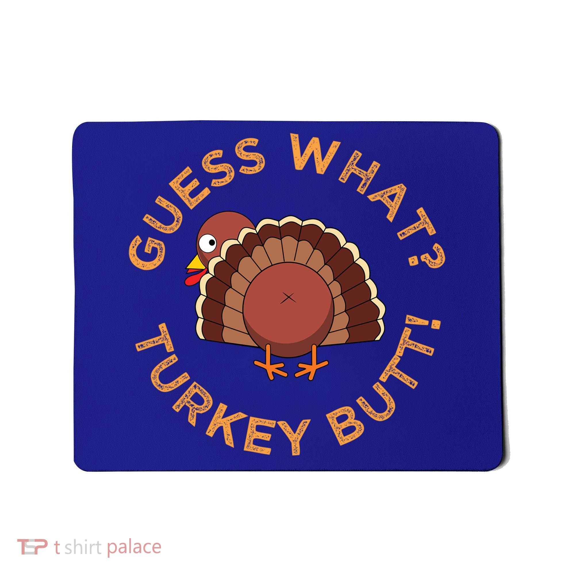 Guess What? Turkey Butt Funny Thanksgiving Family Dinner Cute Gift Mousepad