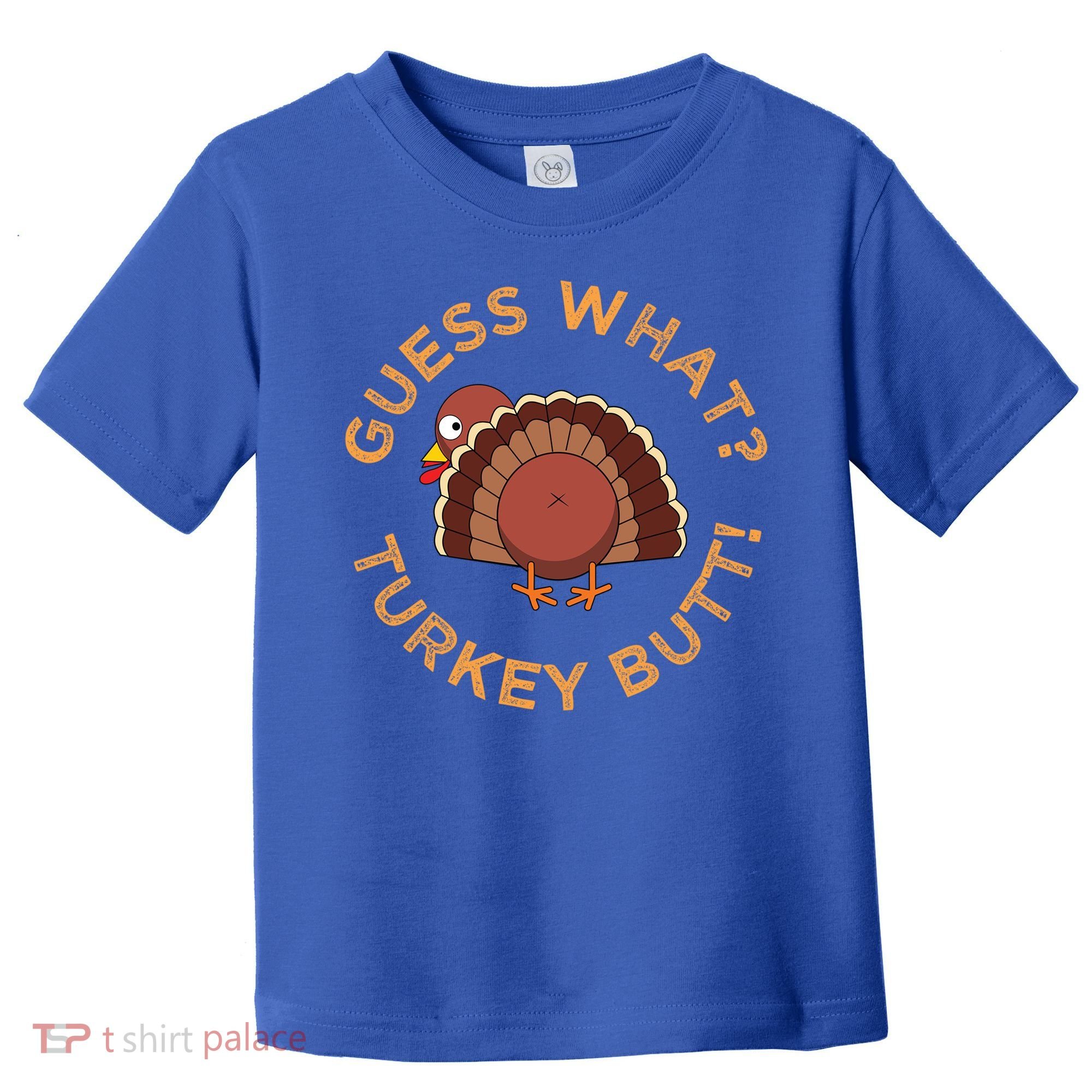 Guess What? Turkey Butt Funny Thanksgiving Family Dinner Cute Gift Toddler T-Shirt