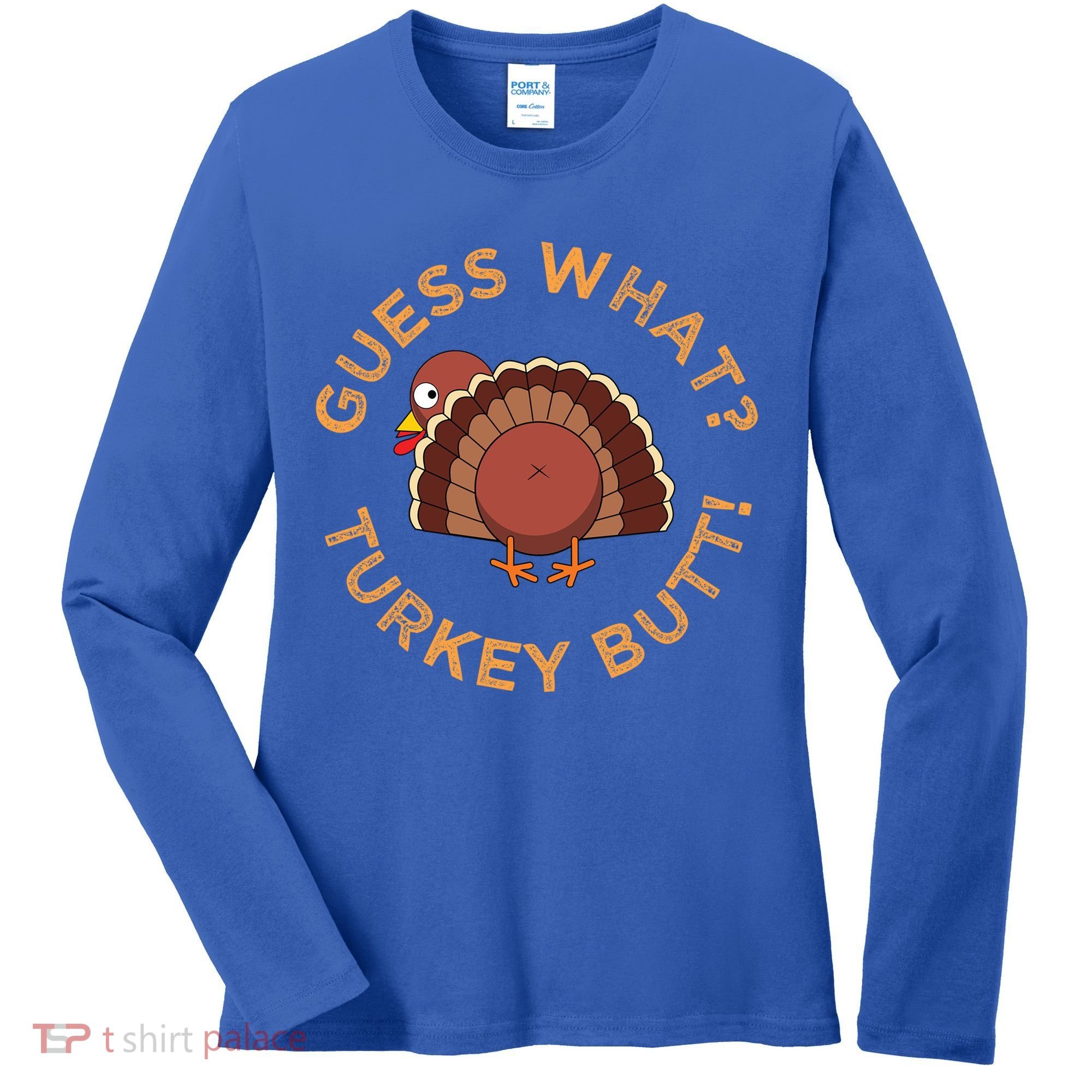 Guess What? Turkey Butt Funny Thanksgiving Family Dinner Cute Gift Women's Long Sleeve Shirt