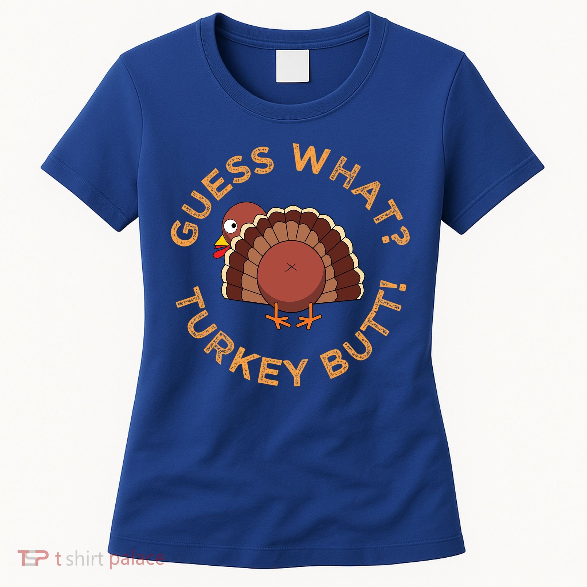 Guess What? Turkey Butt Funny Thanksgiving Family Dinner Cute Gift Women's T-Shirt