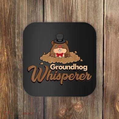Groundhog Whisperer Tee Funny Groundhog Forecasting Coaster