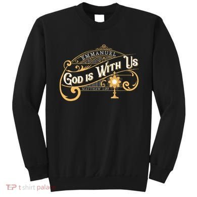 God With Us Emmanuel Matthew Eucharist Adoration Catholic Sweatshirt