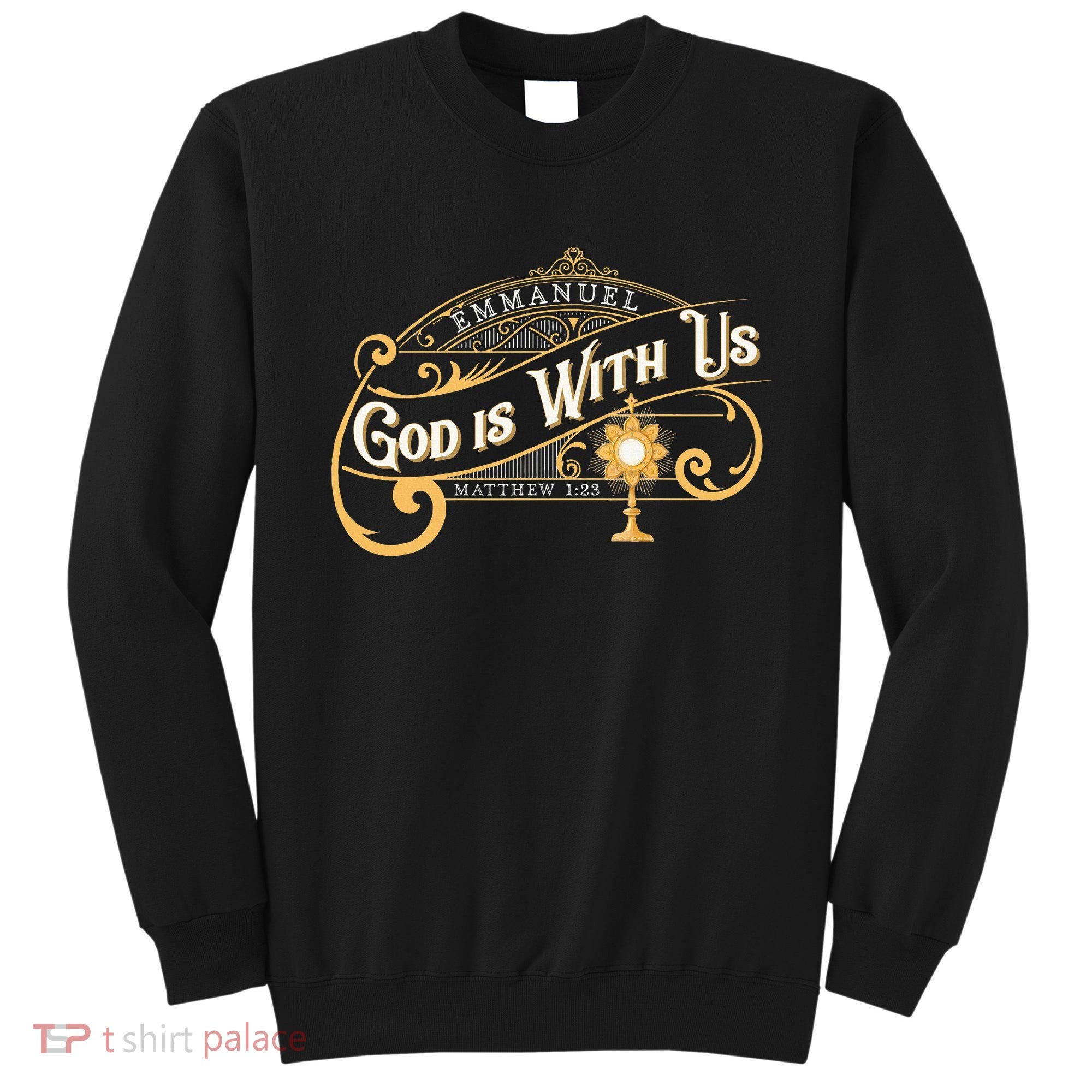 God With Us Emmanuel Matthew Eucharist Adoration Catholic Sweatshirt