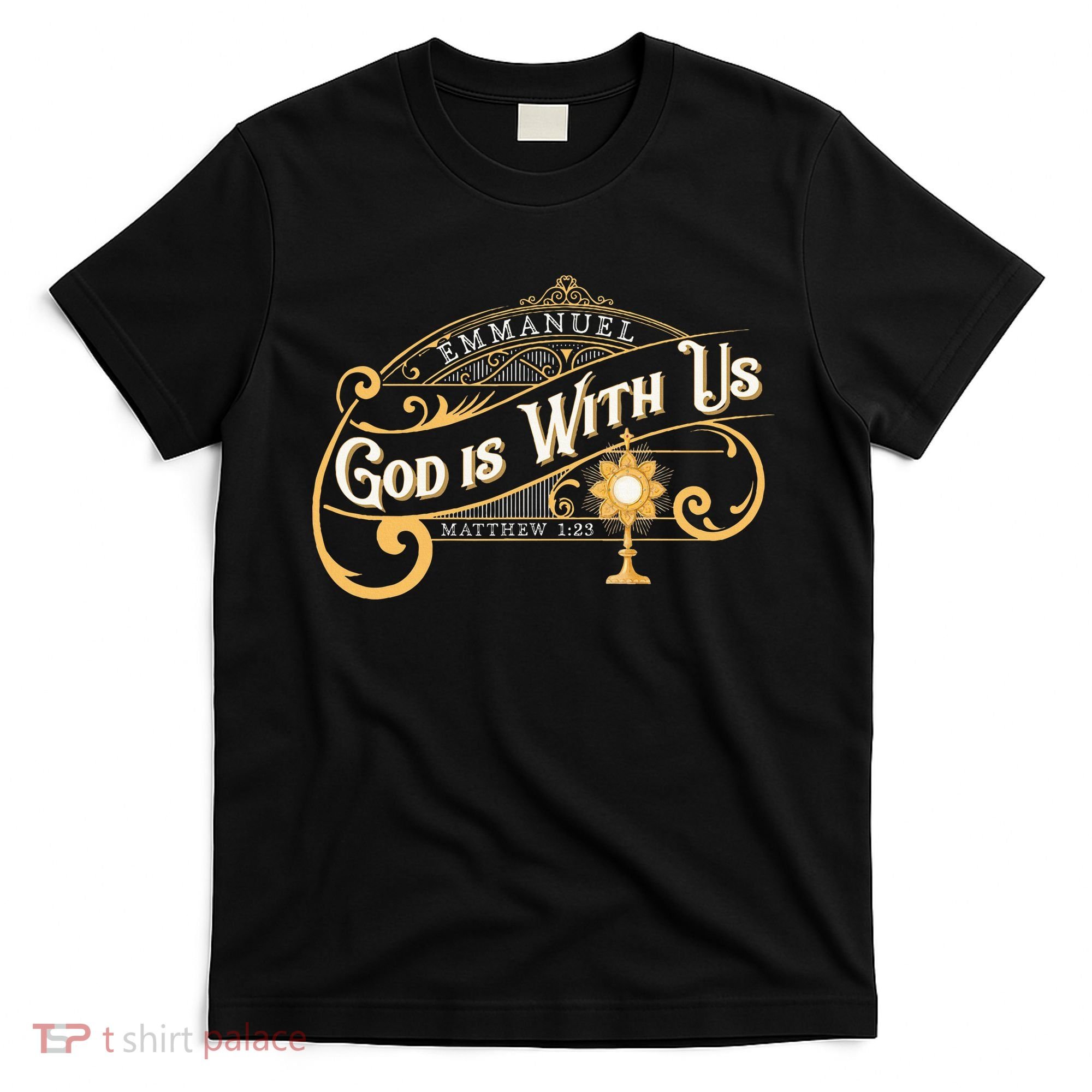 God With Us Emmanuel Matthew Eucharist Adoration Catholic T-Shirt