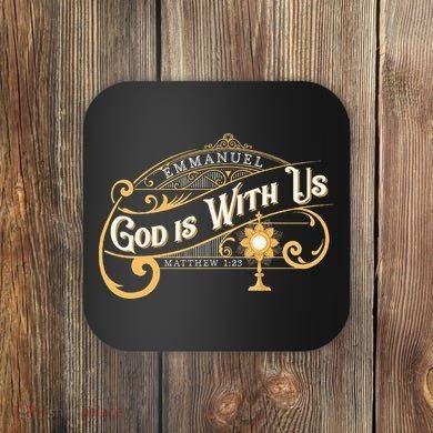 God With Us Emmanuel Matthew Eucharist Adoration Catholic Coaster