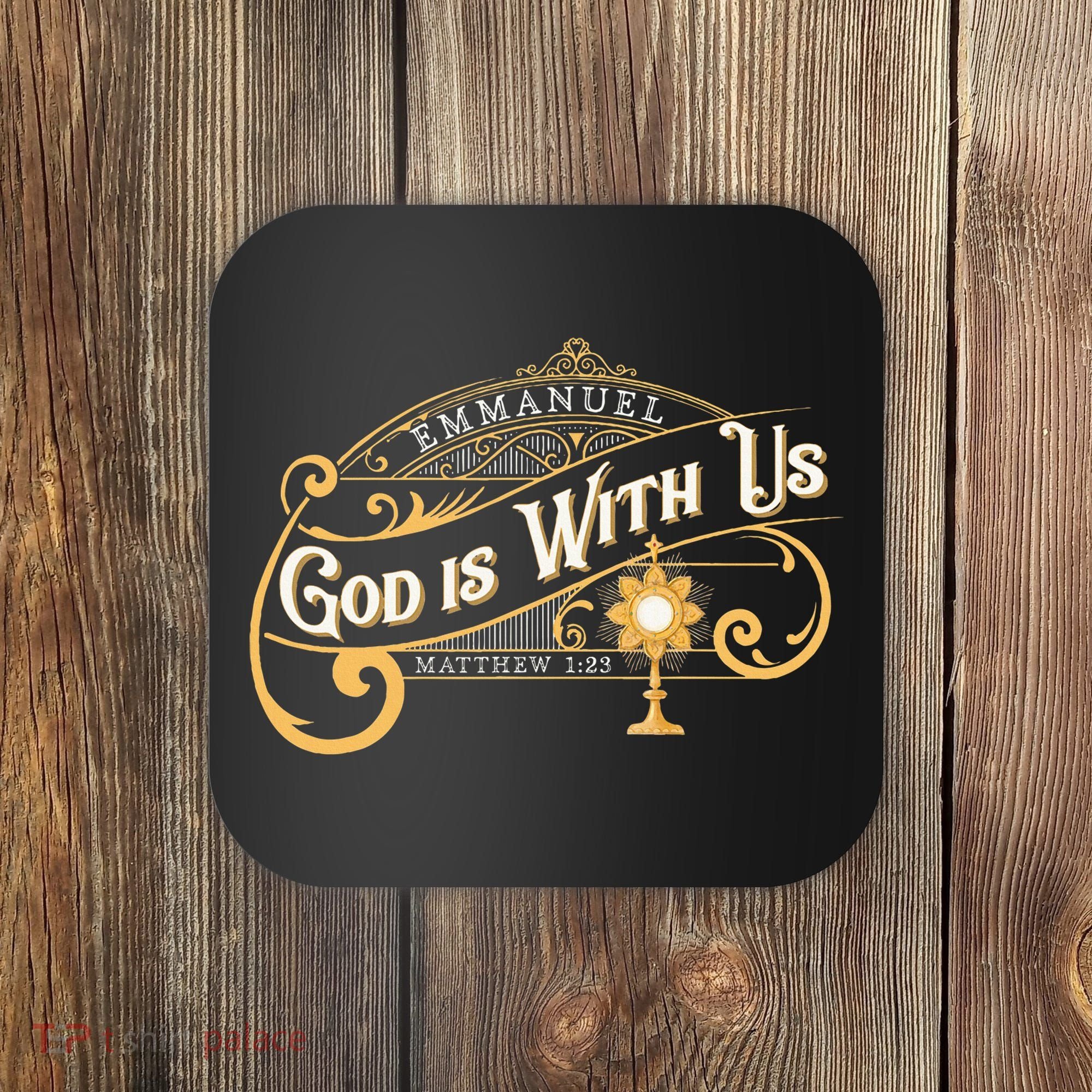 God With Us Emmanuel Matthew Eucharist Adoration Catholic Coaster