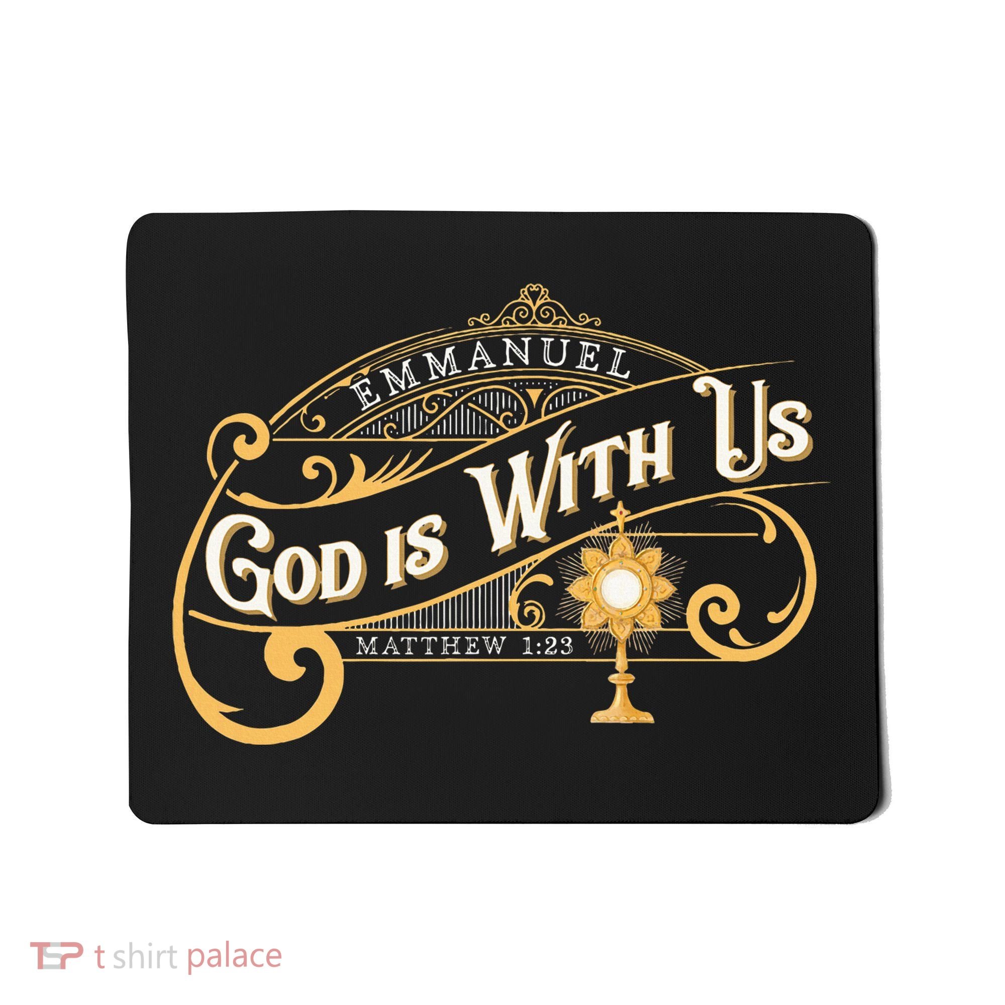 God With Us Emmanuel Matthew Eucharist Adoration Catholic Mousepad