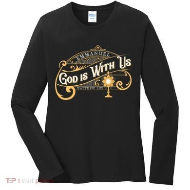 God With Us Emmanuel Matthew Eucharist Adoration Catholic Women's Long Sleeve Shirt