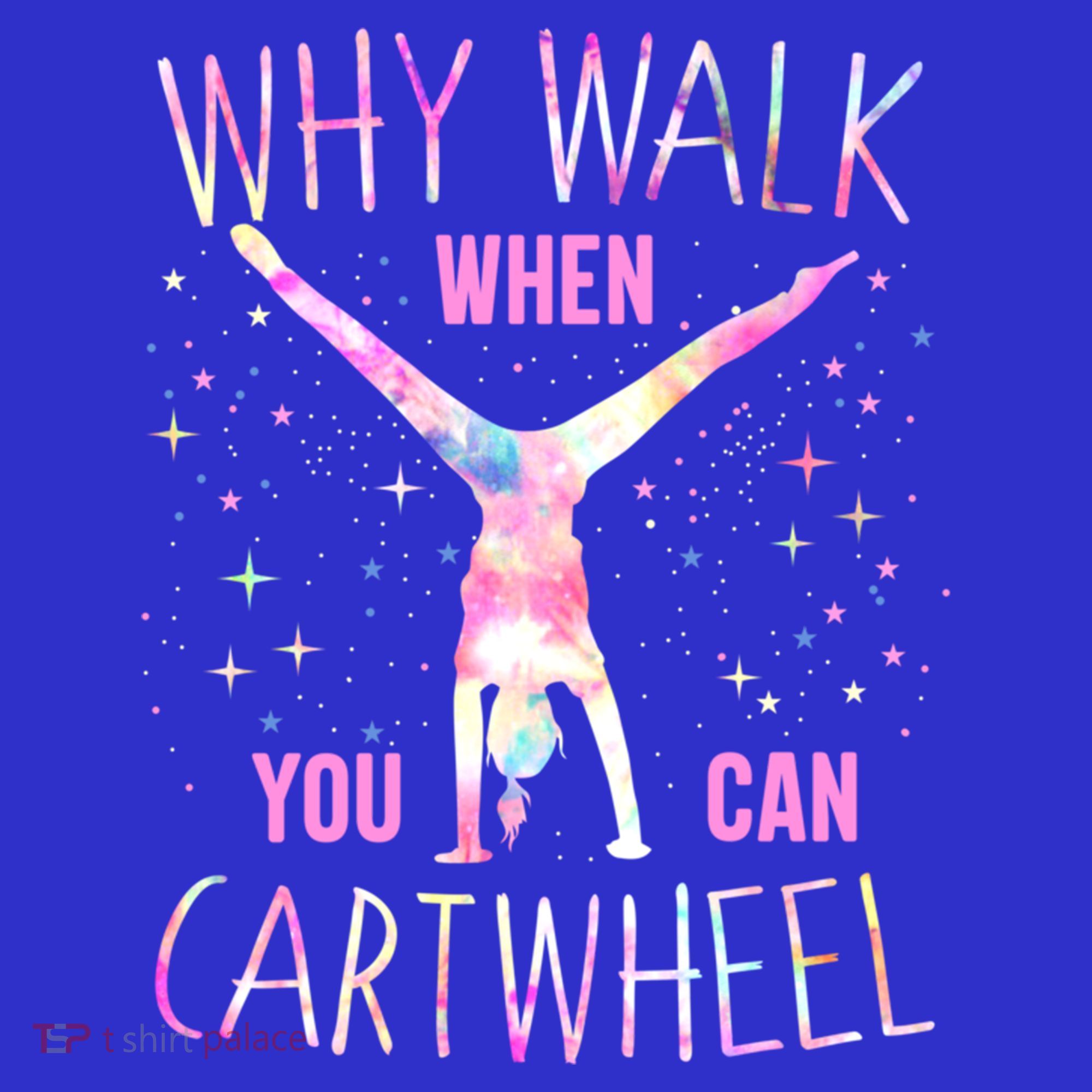 Gymnastics Why Walk When You Can Cartwheel Tie Dye Cool Gift Long Sleeve Shirt