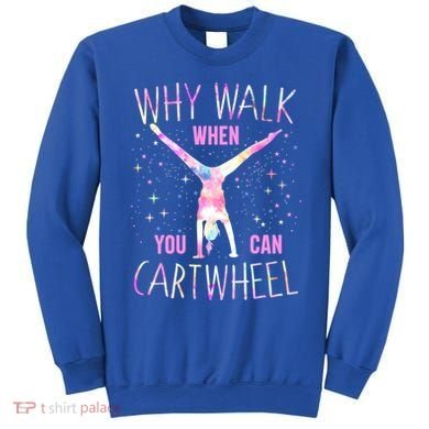 Gymnastics Why Walk When You Can Cartwheel Tie Dye Cool Gift Sweatshirt