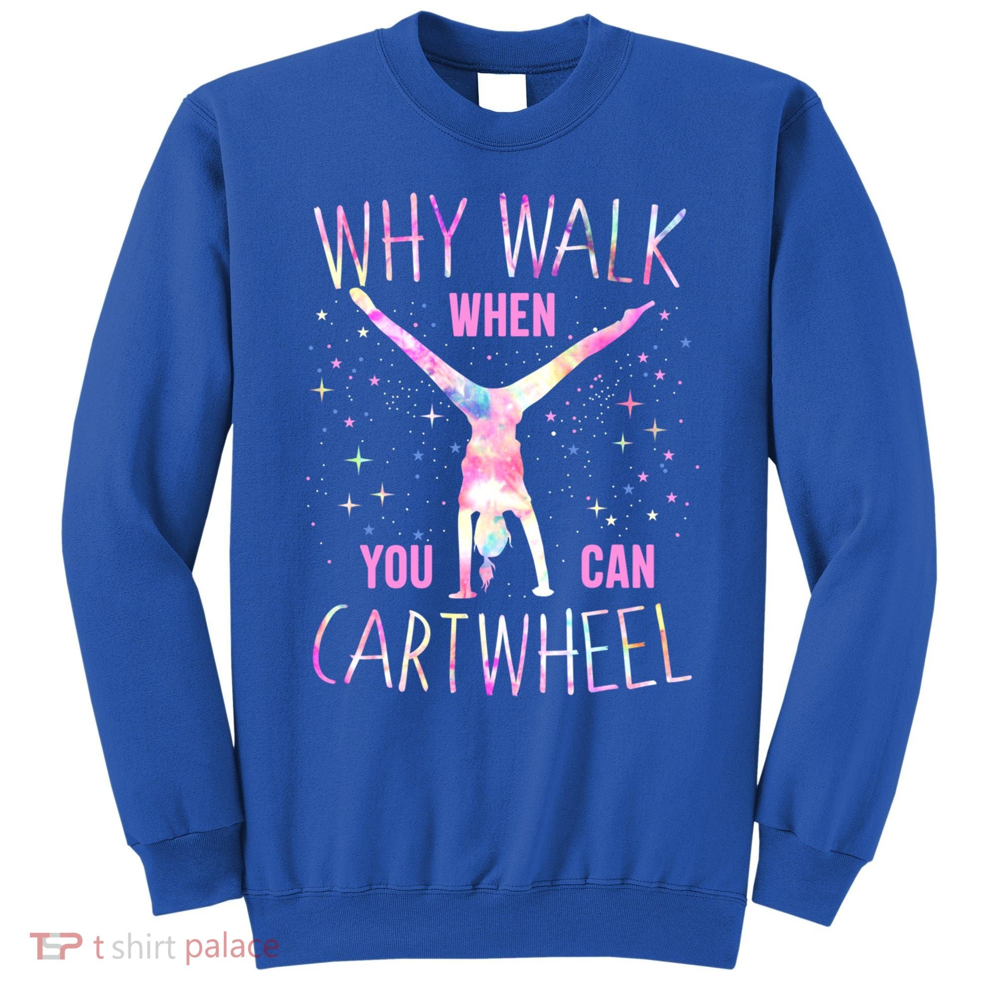 Gymnastics Why Walk When You Can Cartwheel Tie Dye Cool Gift Sweatshirt