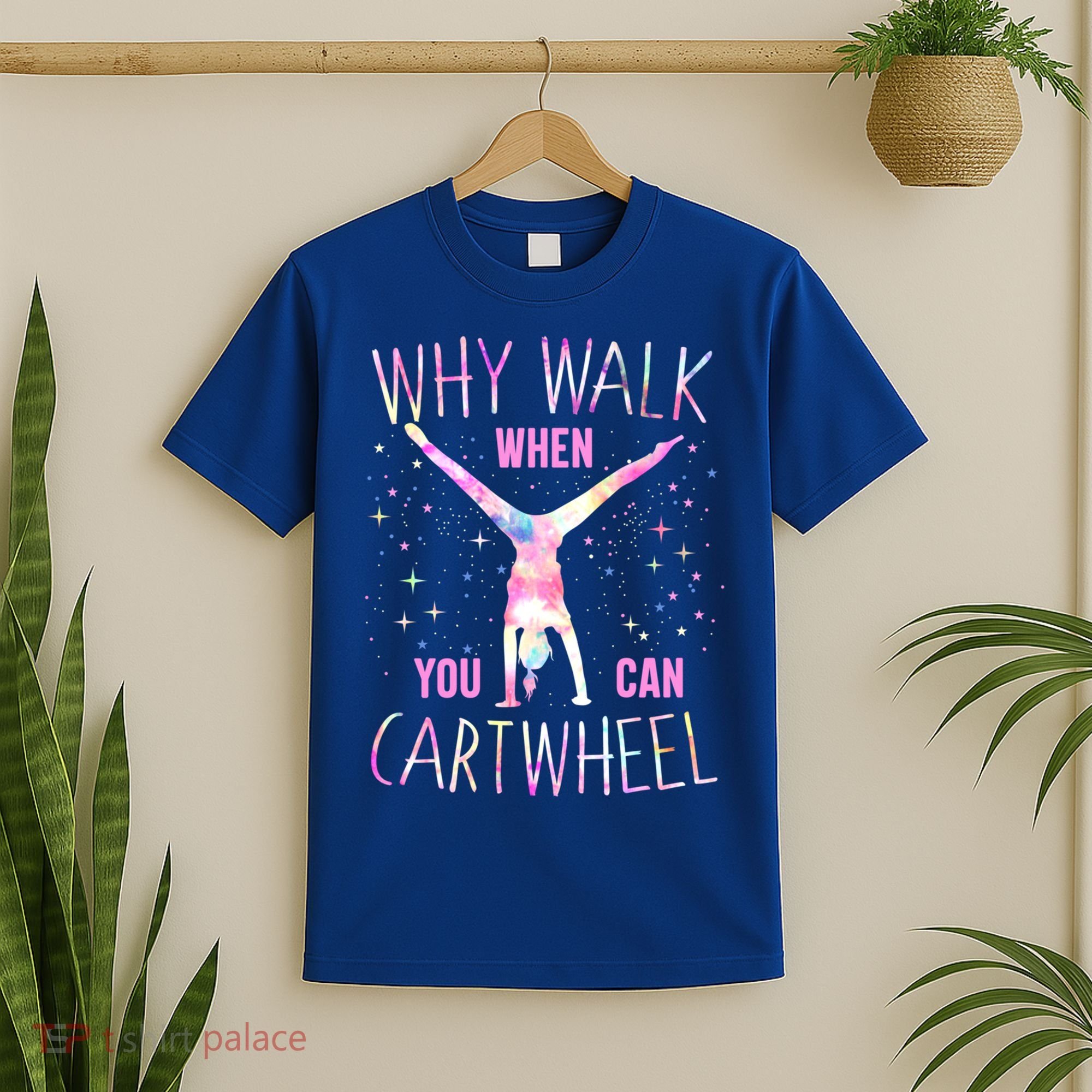 Gymnastics Why Walk When You Can Cartwheel Tie Dye Cool Gift T-Shirt