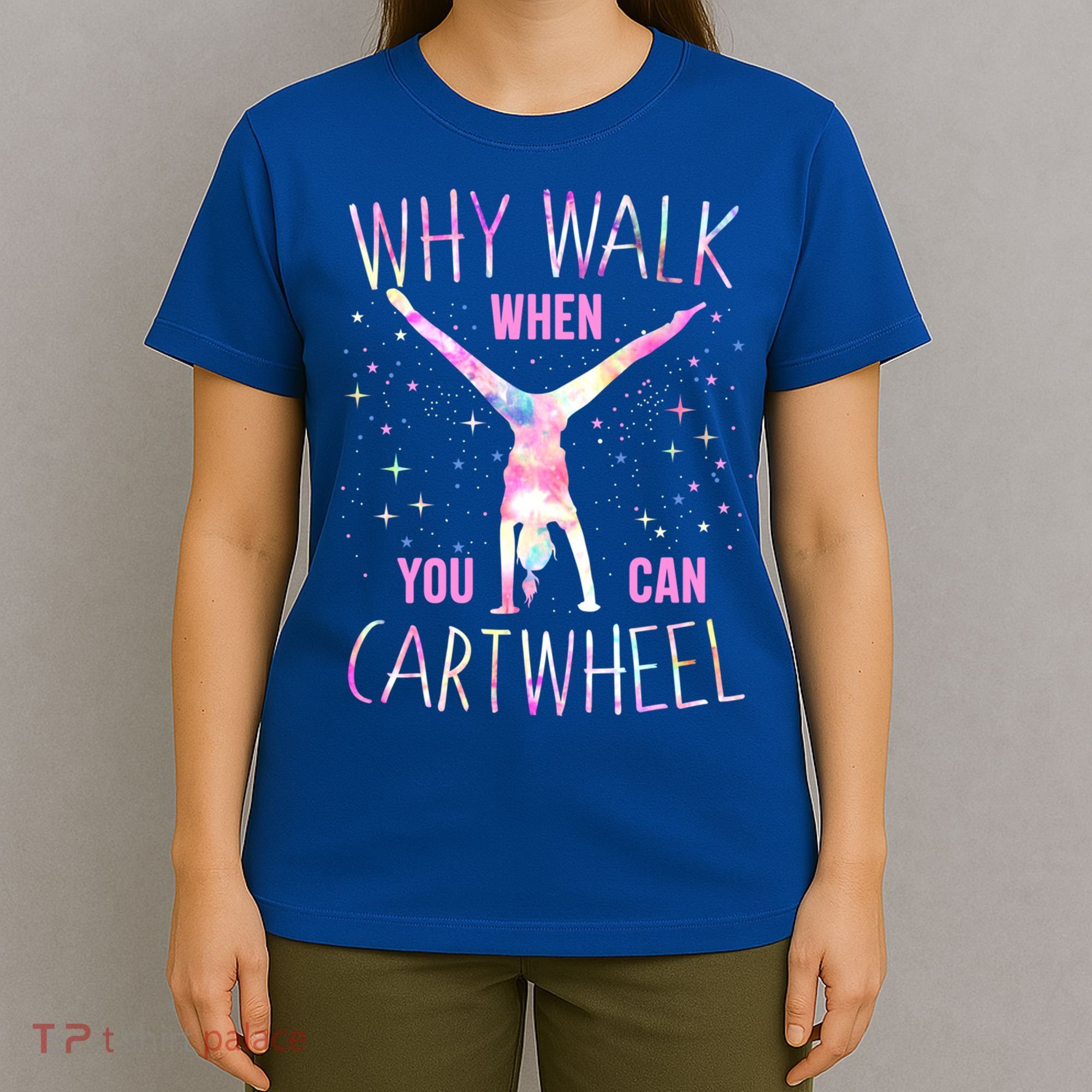Gymnastics Why Walk When You Can Cartwheel Tie Dye Cool Gift T-Shirt