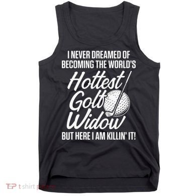 Golf Widow Wife Hottest Golfer Funny Golfing Tank Top