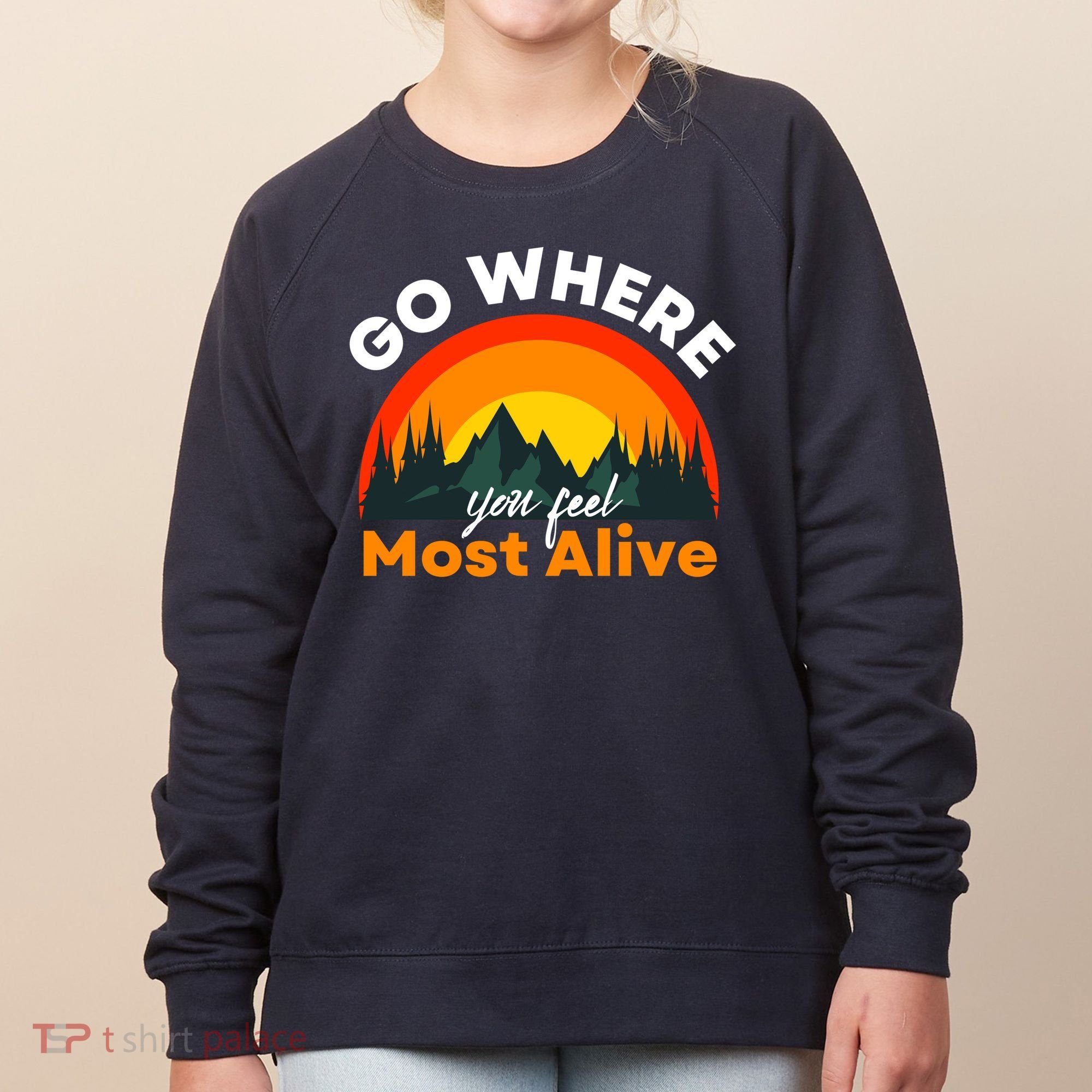 Go Where You Feel Most Alive Sunset Nature Women's Sweatshirt